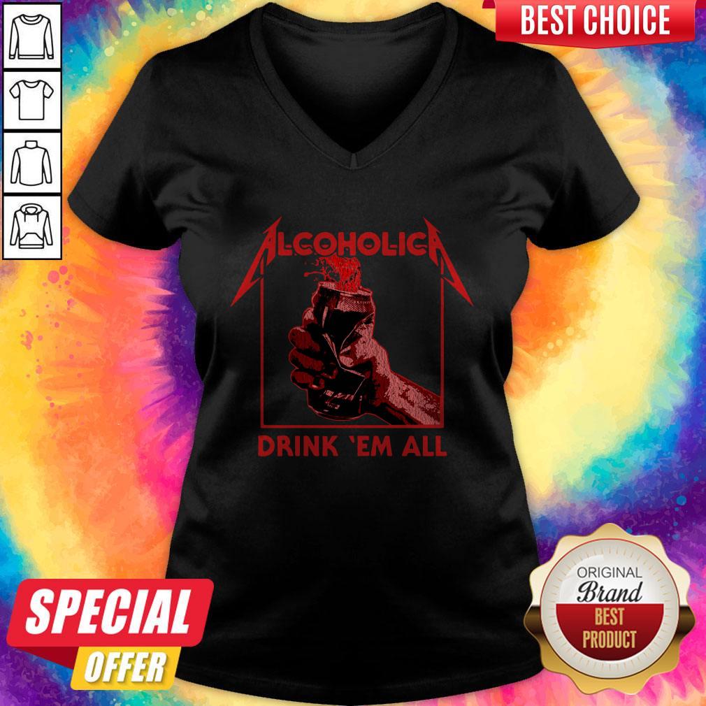 Nice Alcoholic Drink Em All Shirt