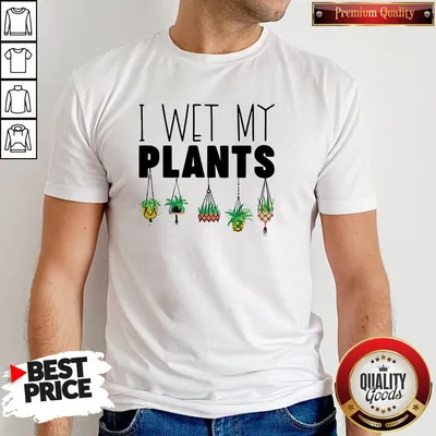 Nice I Wet My Plants Shirt