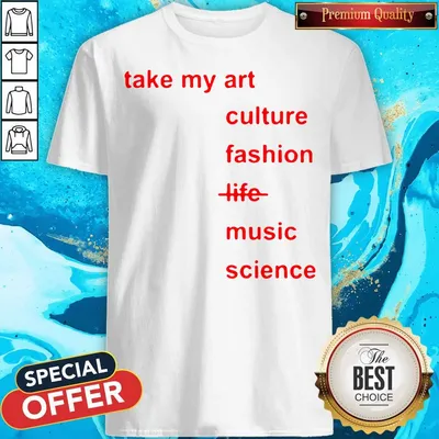Nice Idris Elba Take My Art Culture Fashion Life Music Science Not My Life Shirt