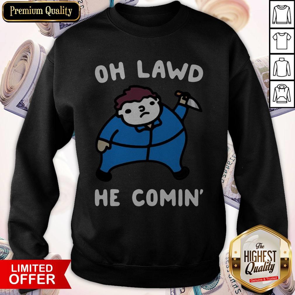 Nice Oh Lawd He Comin Shirt
