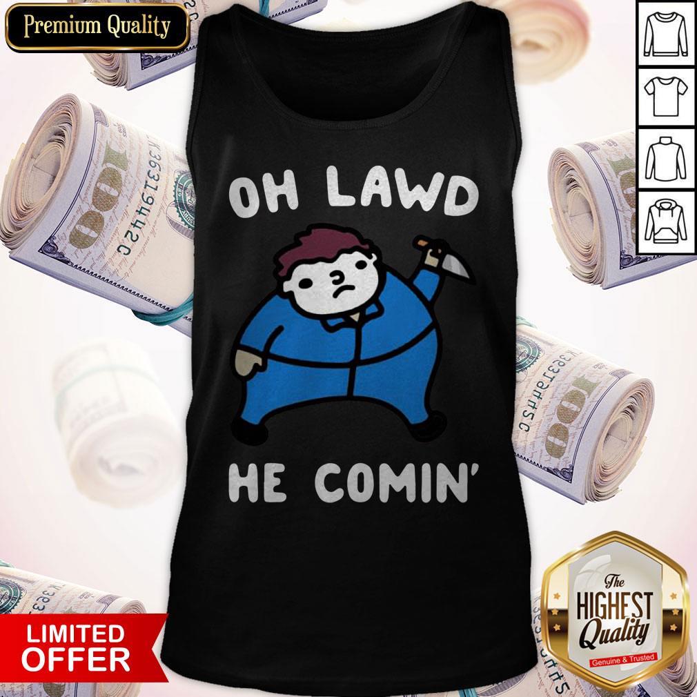 Nice Oh Lawd He Comin Shirt