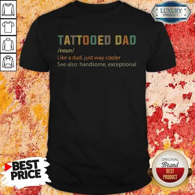 Nice Tattooes Dad Definition Shirt