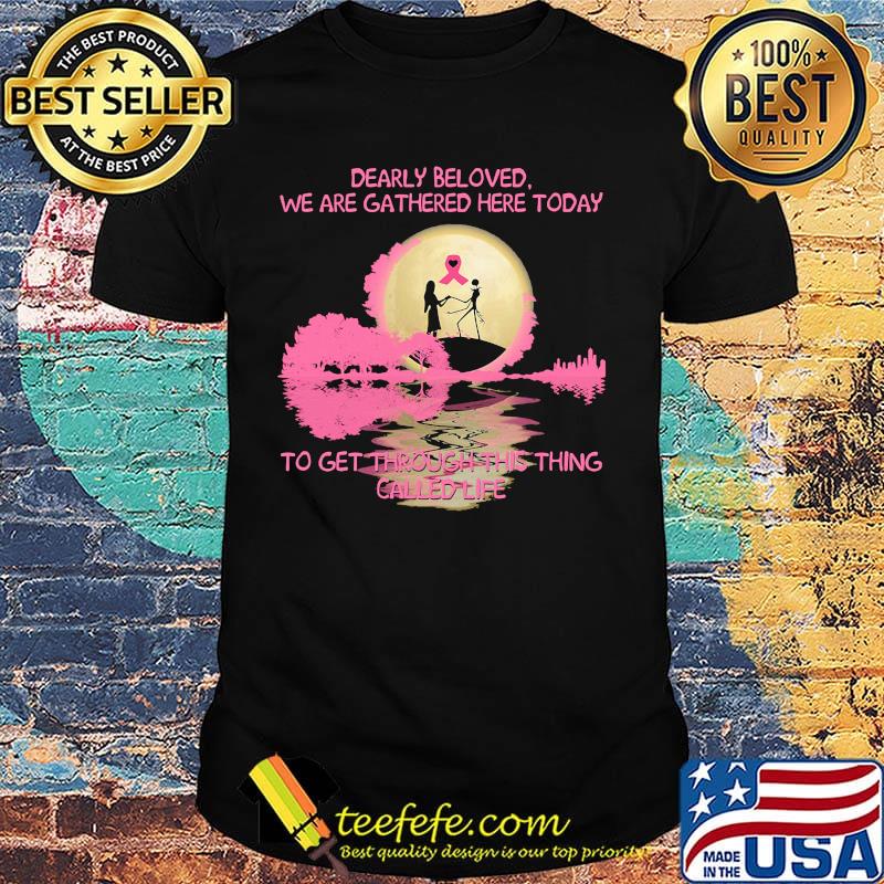 Nightmare dearly beloved we are gathered here today to get through this thing called life shirt