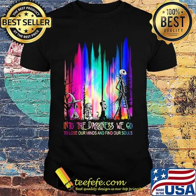 Nightmare into the darkness we go to lose our minds and find our souls color shirt