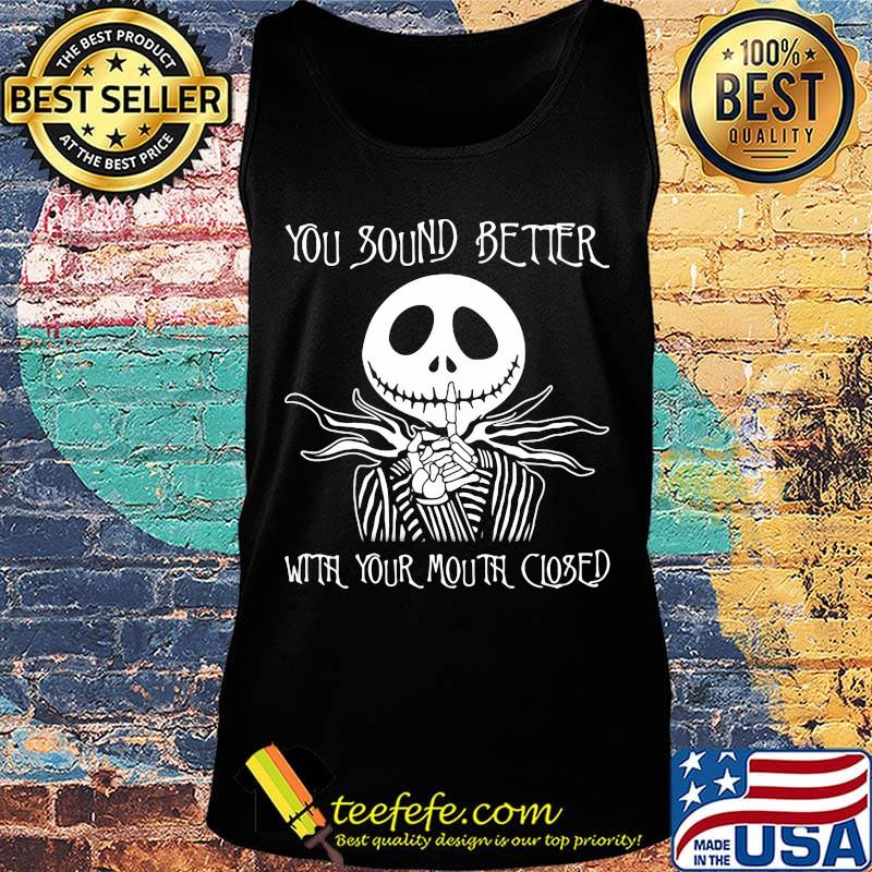 Nightmare jack skellington you sound better with your mouth closed s Tank top Nightmare jack skellington you sound better with your mouth closed s Tank top