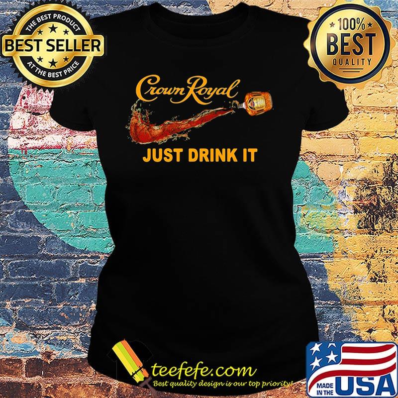 Nike logo crown royal just drink it s Ladies tee Nike logo crown royal just drink it s Ladies tee