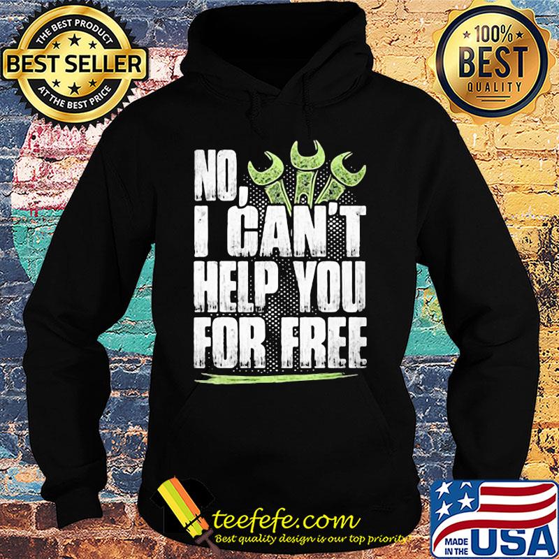 No i can't help you for free s Hoodie No i can't help you for free s Hoodie