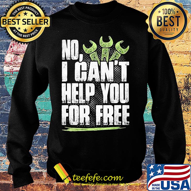 No i can't help you for free s Sweater No i can't help you for free s Sweater