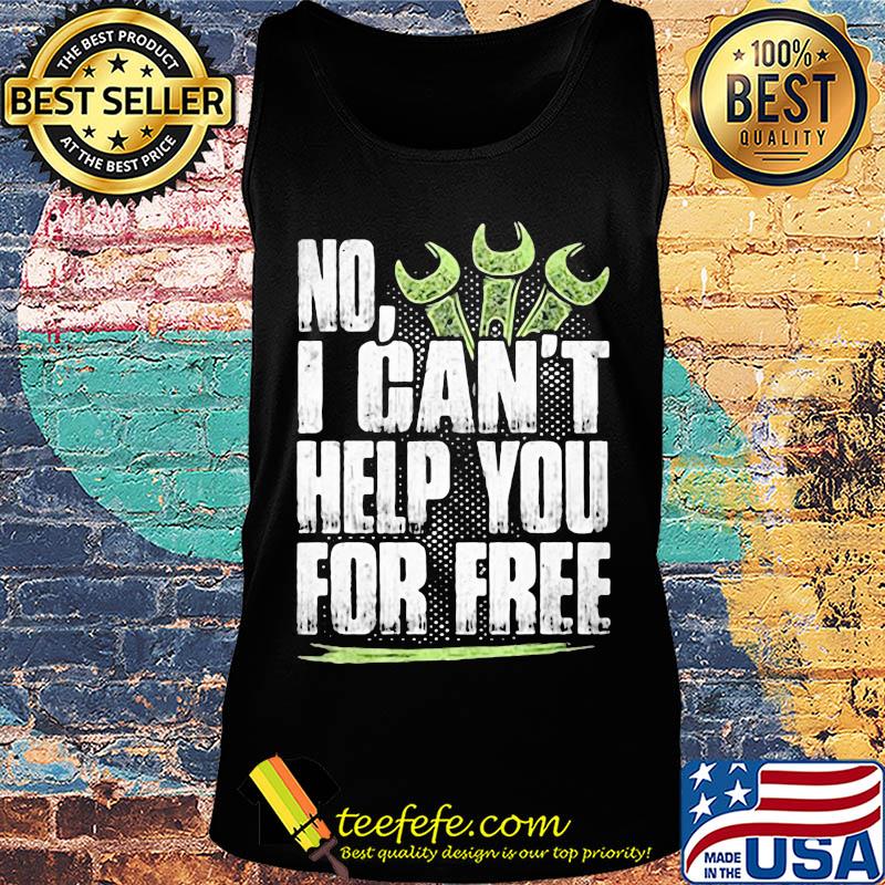 No i can't help you for free s Tank top No i can't help you for free s Tank top