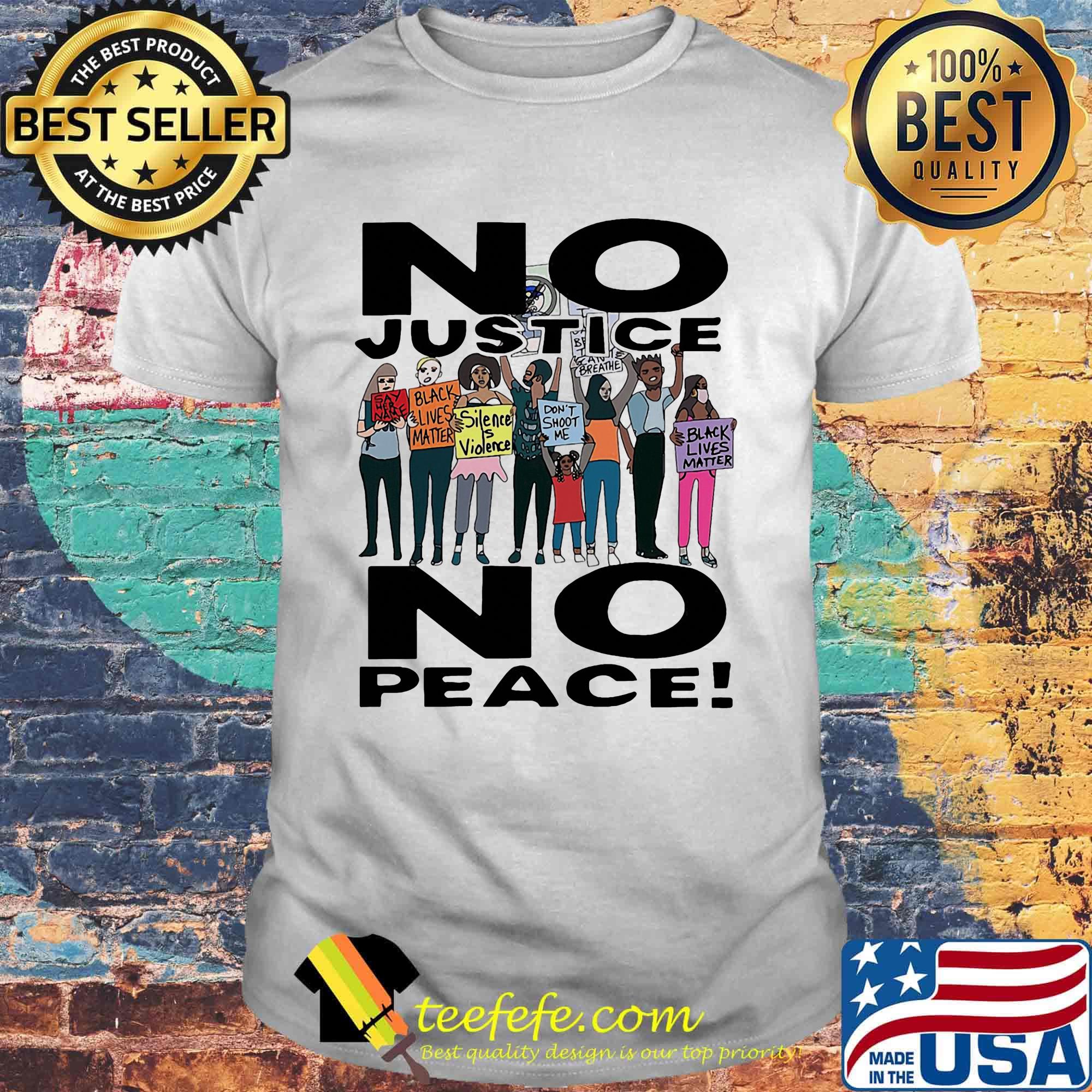 No justice no peace black lives matter people shirt