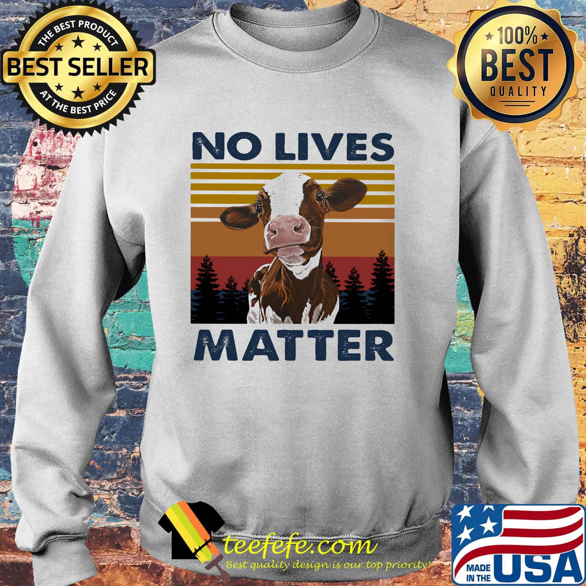 No Lives Matter Cow Vintage Retro Shirt Sweater No Lives Matter Cow Vintage Retro Shirt Sweater