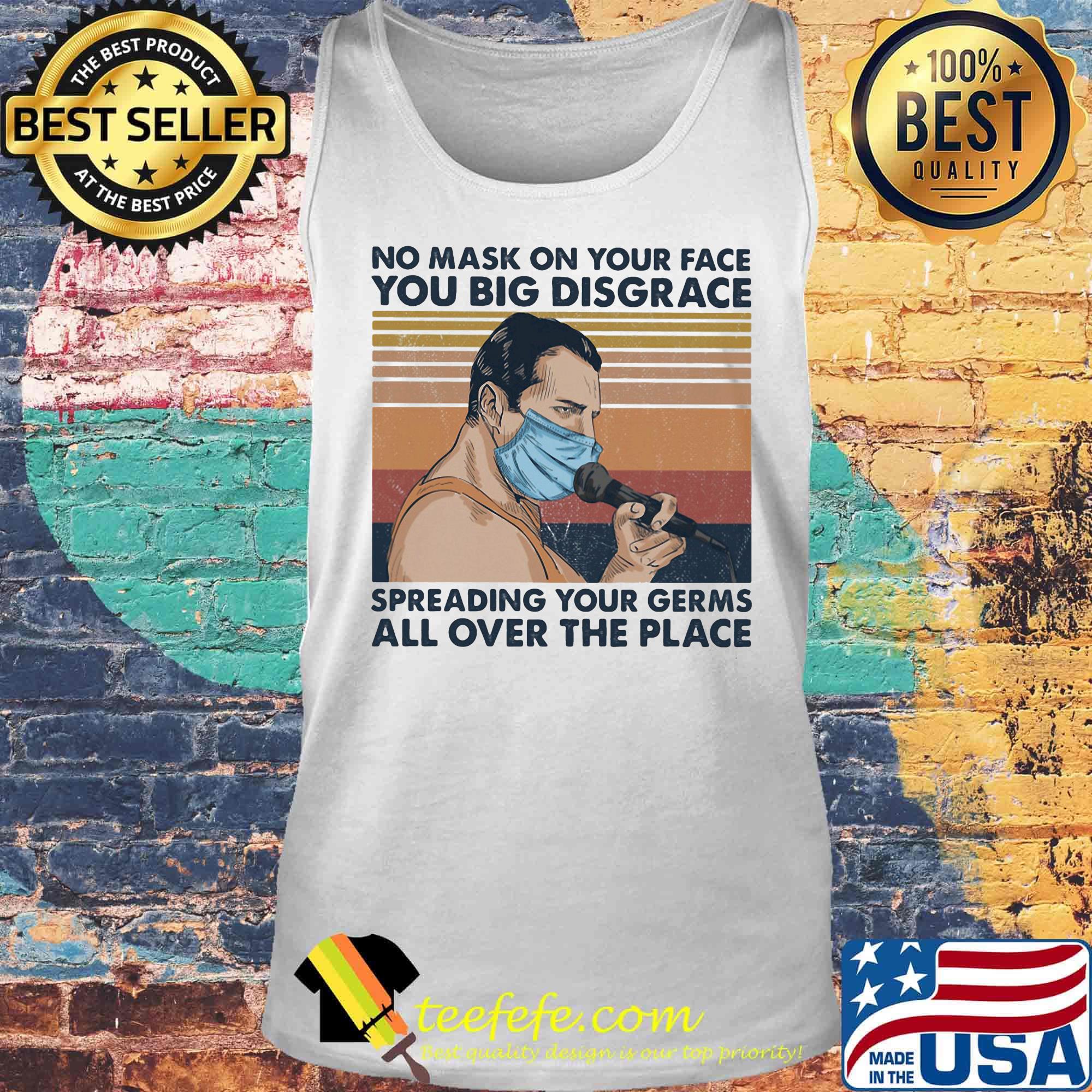 No mask on your face you big disgrace spreading your germs all over the place vintage retro s Tank top No mask on your face you big disgrace spreading your germs all over the place vintage retro s Tank top
