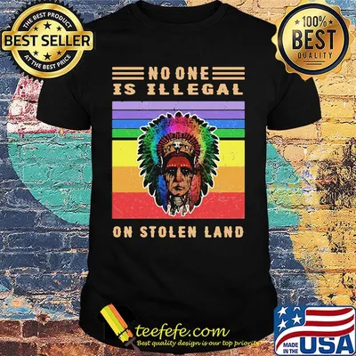 No One Is Illegal On Stolen Land Native LGBT Vintage Retro Shirt