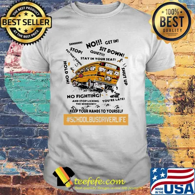 No sit down stay in your seat no fighting school bus driver life shirt