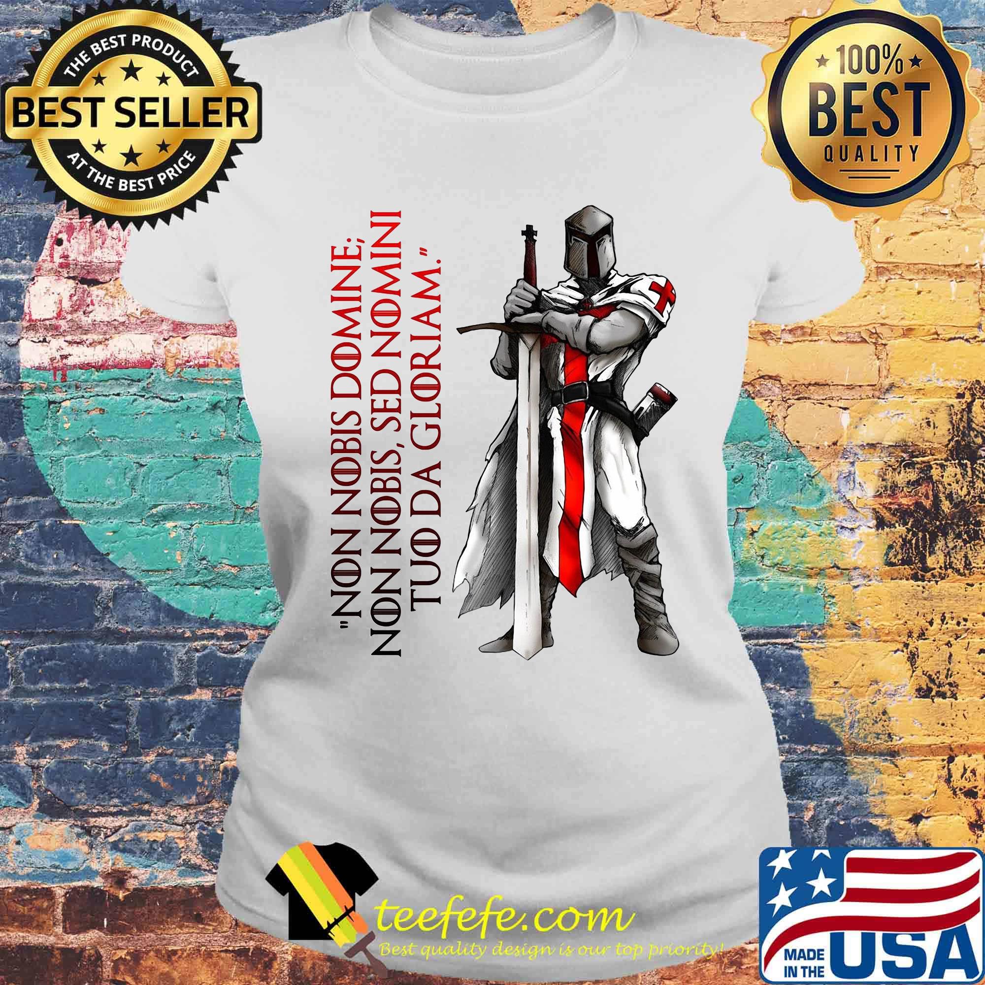 Non Nobis Domne Non Nobis Sed Nomni Tuo Da Gloriam Shirt Laides tee Non Nobis Domne Non Nobis Sed Nomni Tuo Da Gloriam Shirt Laides tee