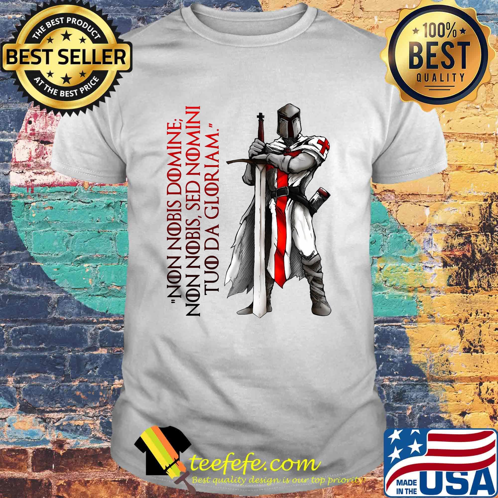 Non Nobis Domne Non Nobis Sed Nomni Tuo Da Gloriam Shirt Non Nobis Domne Non Nobis Sed Nomni Tuo Da Gloriam Shirt