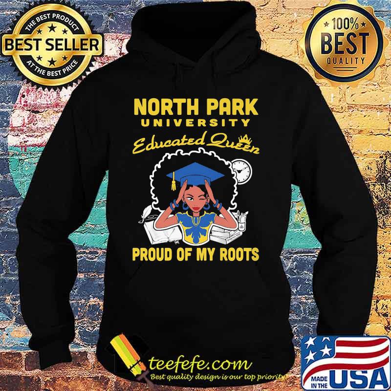North park university educated queen proud of my roots s Hoodie North park university educated queen proud of my roots s Hoodie