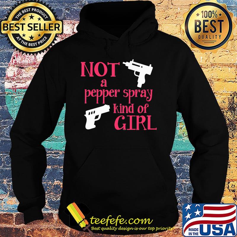 Not A Peper Spray Kind Of Girl Guns Red Shirt Hoodie Not A Peper Spray Kind Of Girl Guns Red Shirt Hoodie
