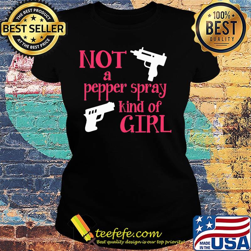 Not A Peper Spray Kind Of Girl Guns Red Shirt Ladies tee Not A Peper Spray Kind Of Girl Guns Red Shirt Ladies tee