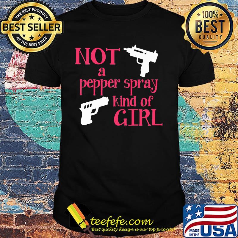 Not A Peper Spray Kind Of Girl Guns Red Shirt Not A Peper Spray Kind Of Girl Guns Red Shirt