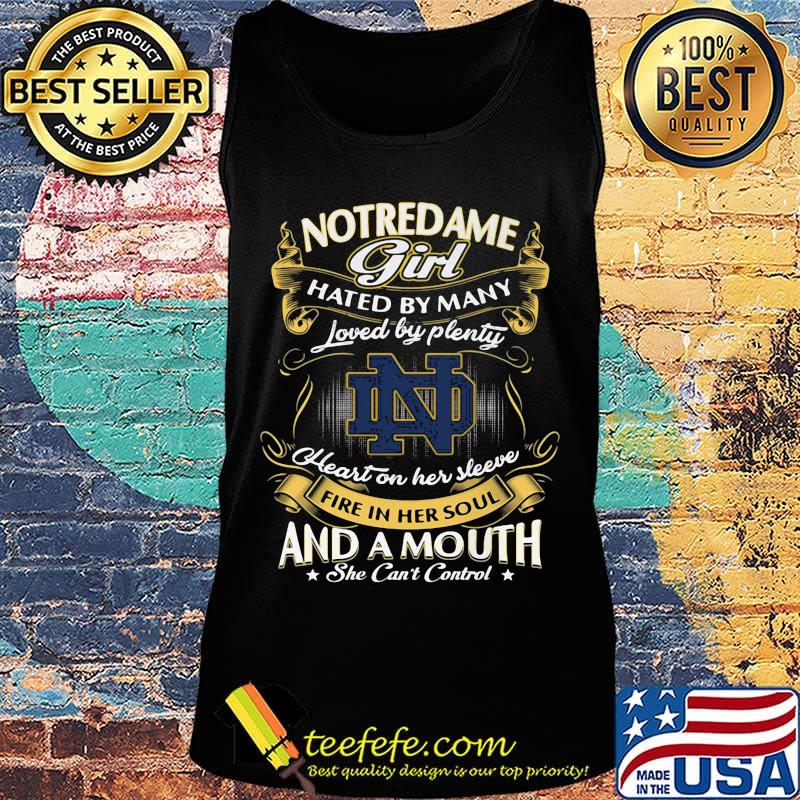 Notre dame girl hated by many loved by plenty heart on her sleeve fire in her soul and a mouth she can't control s Tank top Notre dame girl hated by many loved by plenty heart on her sleeve fire in her soul and a mouth she can't control s Tank top