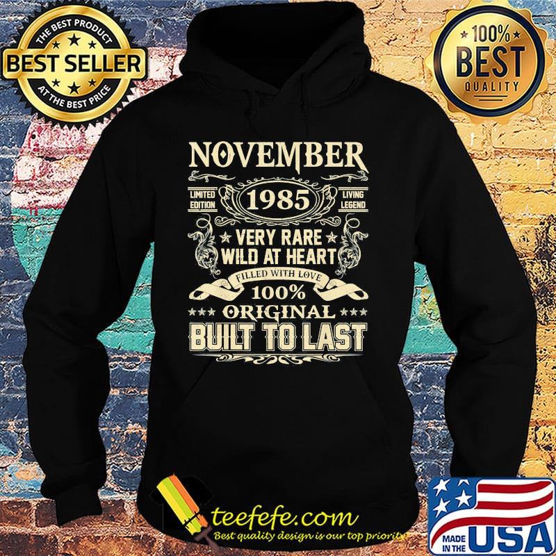 November 1985 limited edition living legend very rare wild at heart filled with love 100% original built to last s Hoodie November 1985 limited edition living legend very rare wild at heart filled with love 100% original built to last s Hoodie