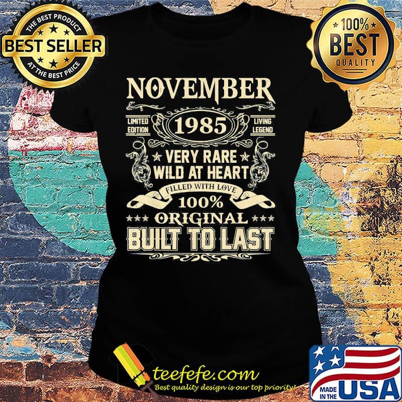 November 1985 limited edition living legend very rare wild at heart filled with love 100% original built to last s Ladies tee November 1985 limited edition living legend very rare wild at heart filled with love 100% original built to last s Ladies tee
