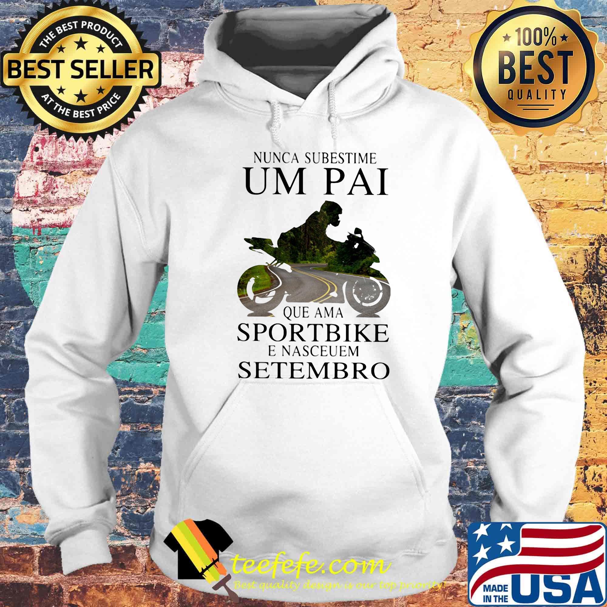 Nunca subestime um pai que ama sportbike e nasceuem setembro s Hoodie Nunca subestime um pai que ama sportbike e nasceuem setembro s Hoodie