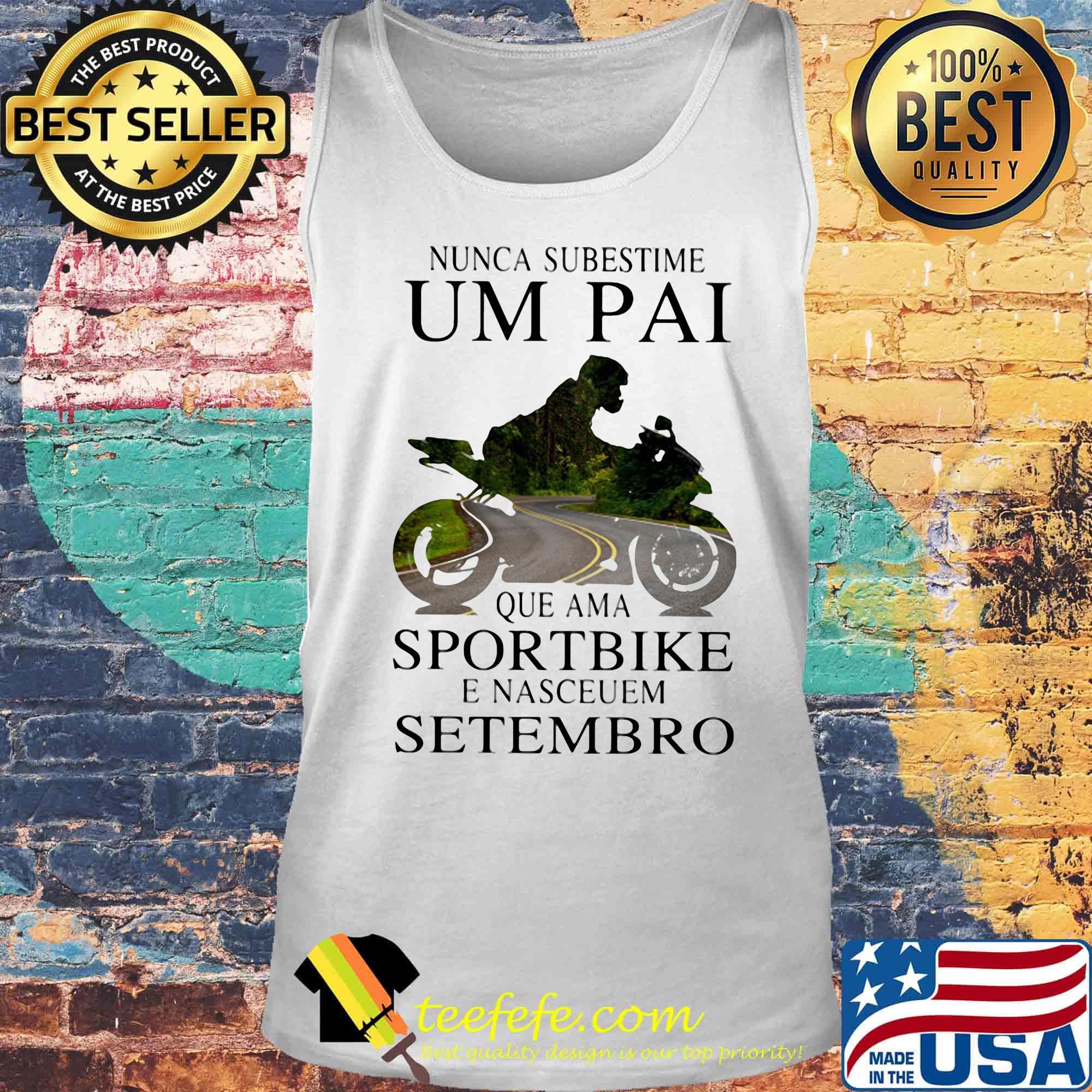 Nunca subestime um pai que ama sportbike e nasceuem setembro s Tank top Nunca subestime um pai que ama sportbike e nasceuem setembro s Tank top