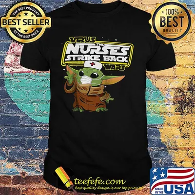 Nurse baby yoda virus the nurses strike back wars shirt
