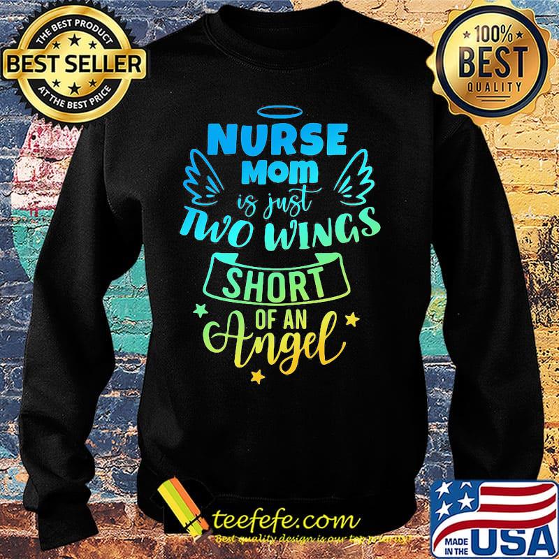 Nurse mom is just two wing short of an angel star s Sweater Nurse mom is just two wing short of an angel star s Sweater