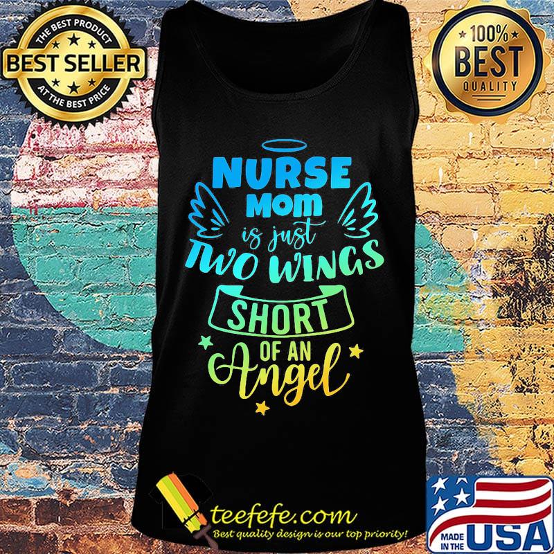 Nurse mom is just two wing short of an angel star s Tank top Nurse mom is just two wing short of an angel star s Tank top
