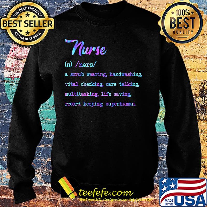 Nurse noun a scrub wearing handwashing vital checking care talking multitasking life saving record keeping superhuman s Sweater Nurse noun a scrub wearing handwashing vital checking care talking multitasking life saving record keeping superhuman s Sweater