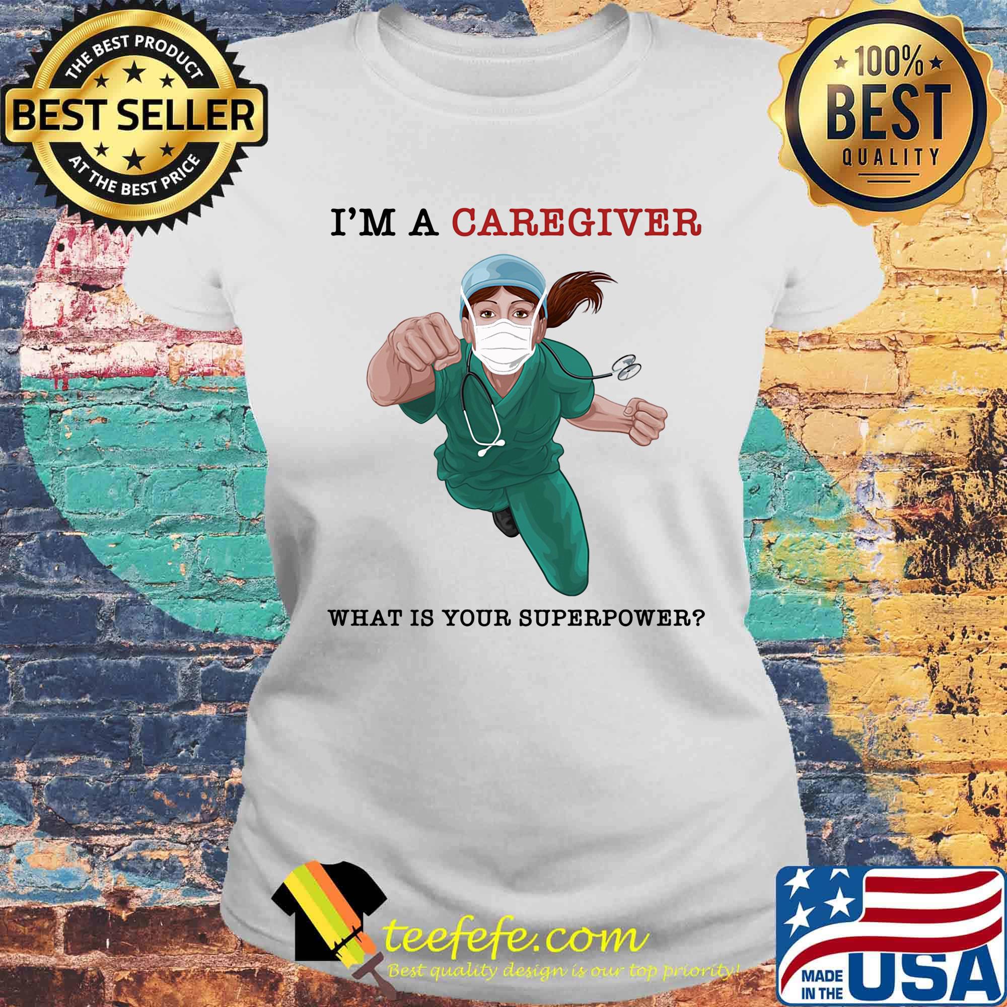 Nurse Super Hero I'm a Caregiver What is your superpower s Laides tee Nurse Super Hero I'm a Caregiver What is your superpower s Laides tee