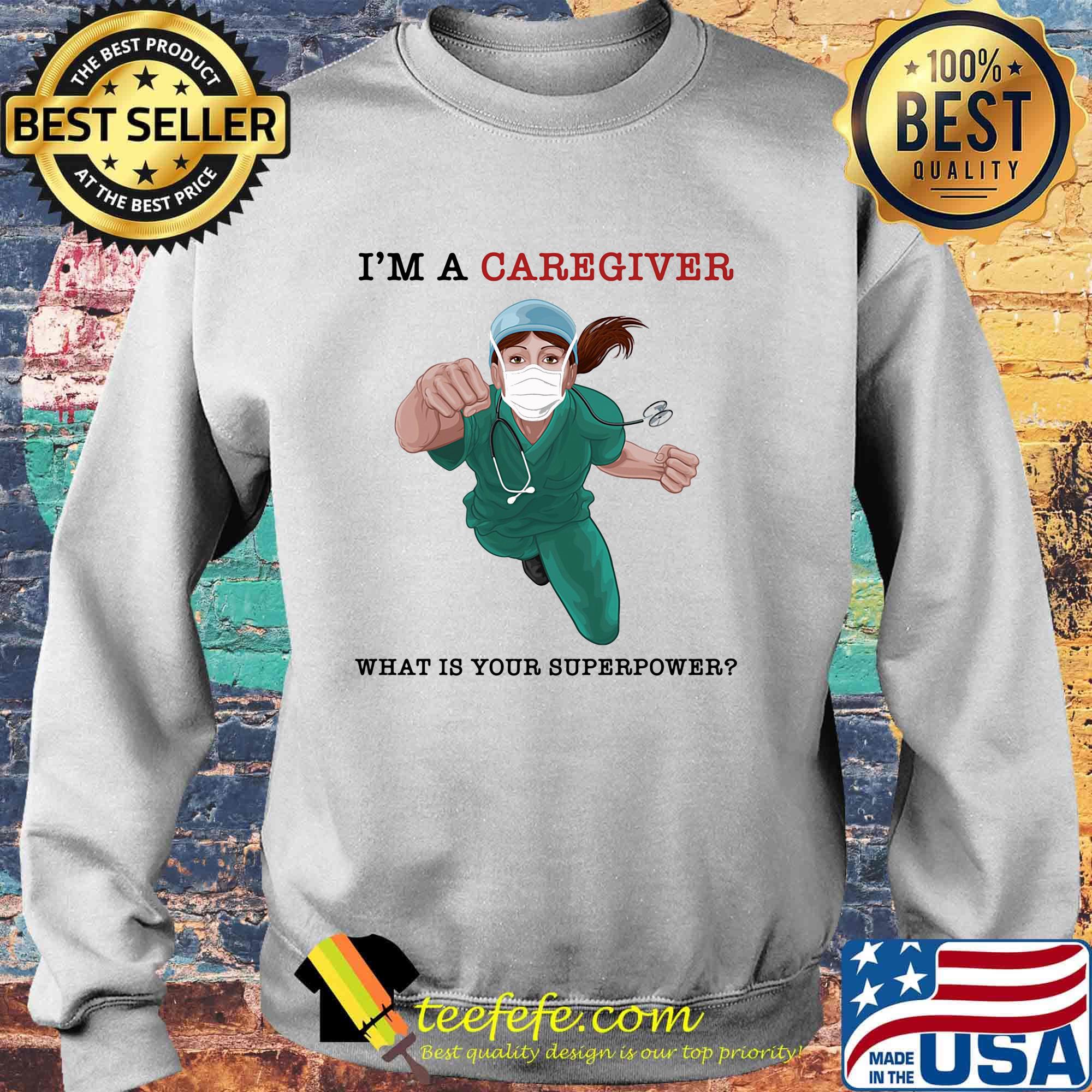 Nurse Super Hero I'm a Caregiver What is your superpower s Sweater Nurse Super Hero I'm a Caregiver What is your superpower s Sweater