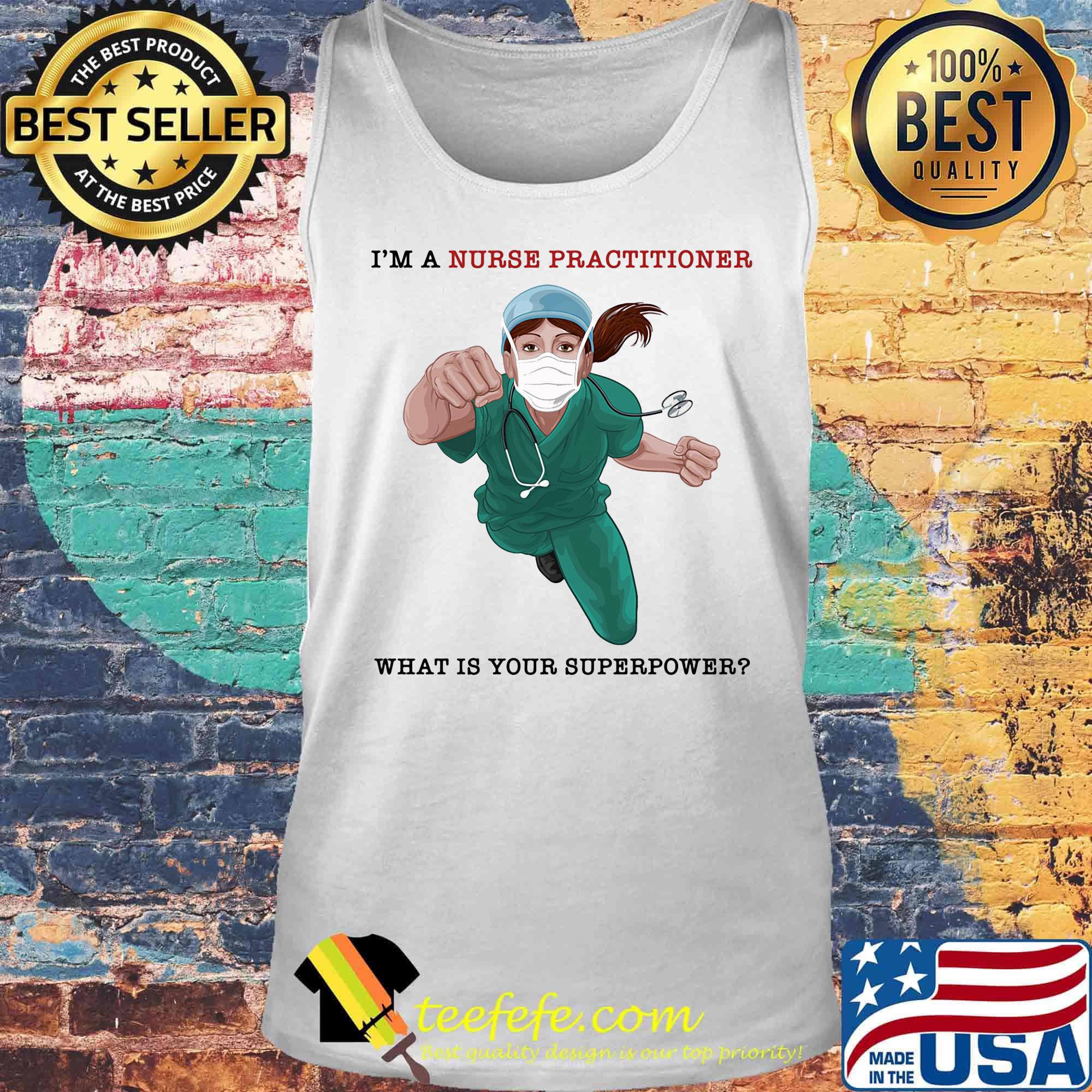 Nurse Super Hero I'm a Nurse Practitioner What is your superpower s Tank top Nurse Super Hero I'm a Nurse Practitioner What is your superpower s Tank top