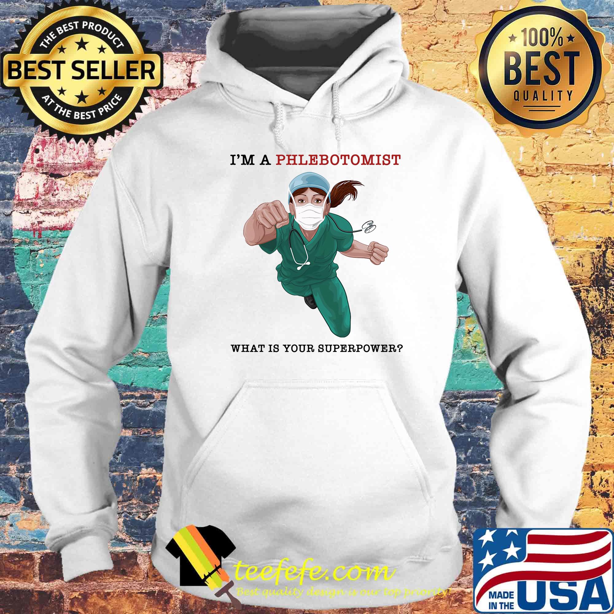 Nurse Super Hero I'm a Phlebotomist What is your superpower s Hoodie Nurse Super Hero I'm a Phlebotomist What is your superpower s Hoodie