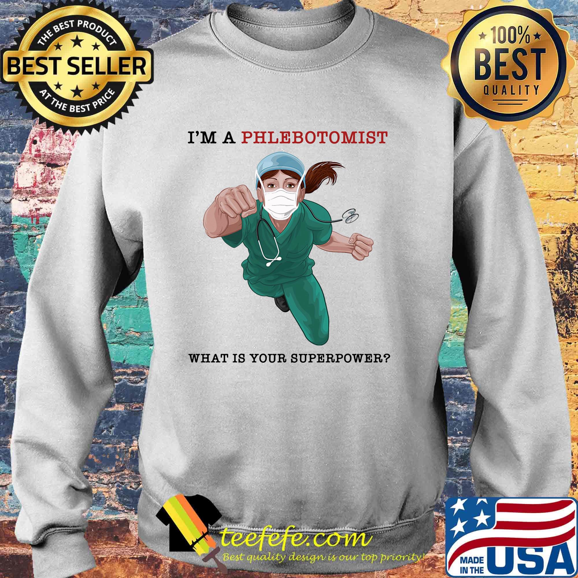 Nurse Super Hero I'm a Phlebotomist What is your superpower s Sweater Nurse Super Hero I'm a Phlebotomist What is your superpower s Sweater