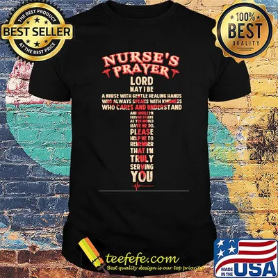 Nurse’s Prayer Lord May I Be A Nurse With Gentle Healing Hands shirt