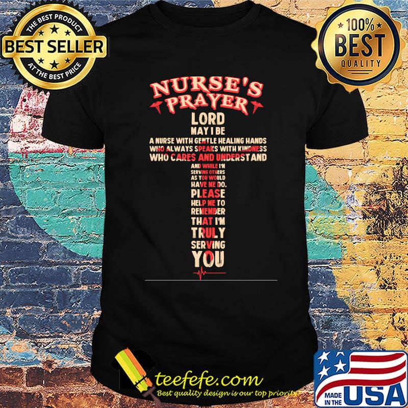 Nurse’s Prayer Lord May I Be A Nurse With Gentle Healing Hands shirt