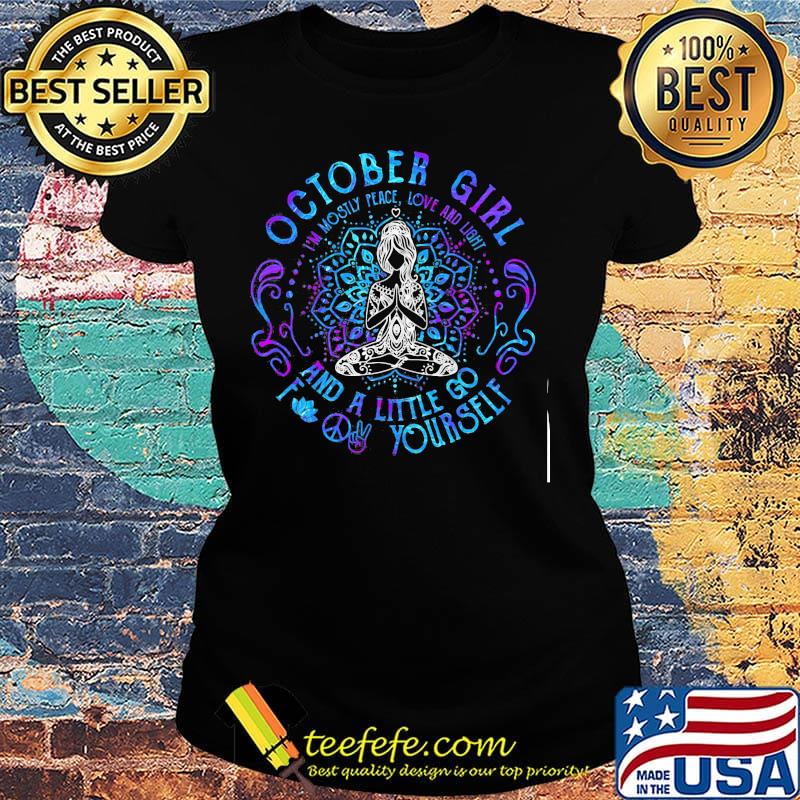 October Girl And A Little Go Yourself Yoga Shirt Ladies tee October Girl And A Little Go Yourself Yoga Shirt Ladies tee