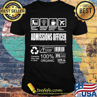 Official Admissions Officer Contents may vary in color Warning Sarcasm inside 100% Organic shirt