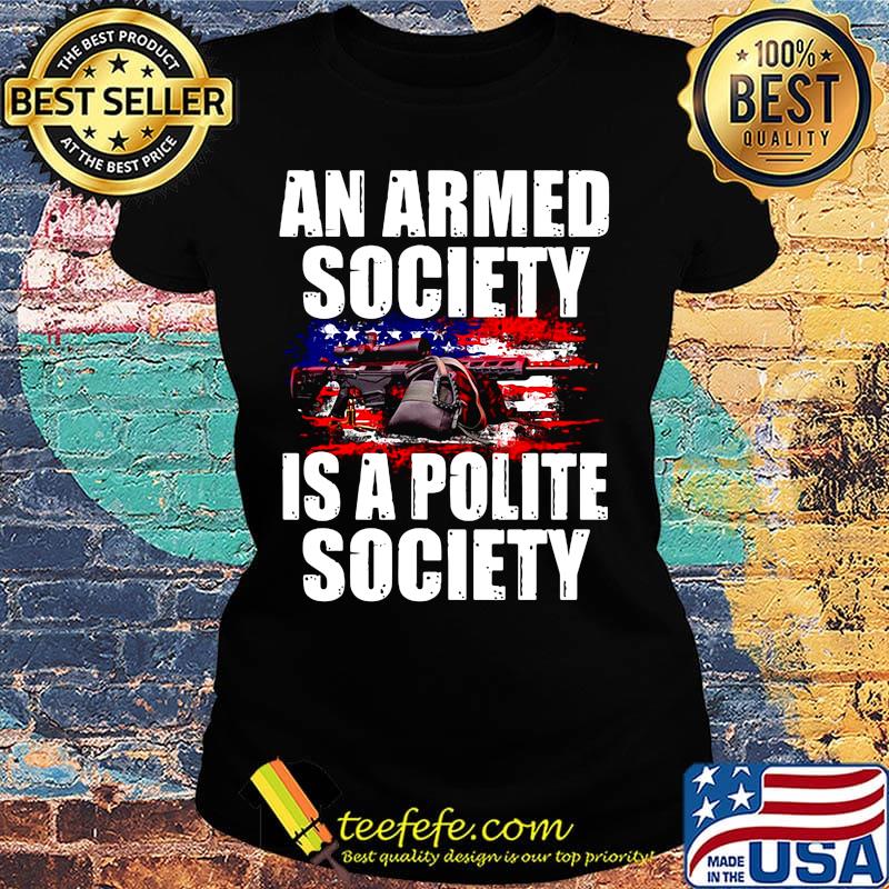 Official An Armed Society Is A Polite Society Shirt Ladies tee Official An Armed Society Is A Polite Society Shirt Ladies tee