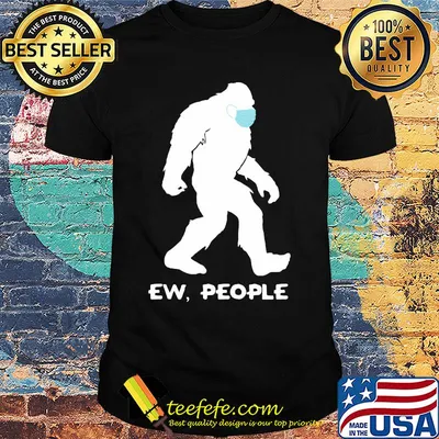 Official Bigfoot face mask Ew people shirt