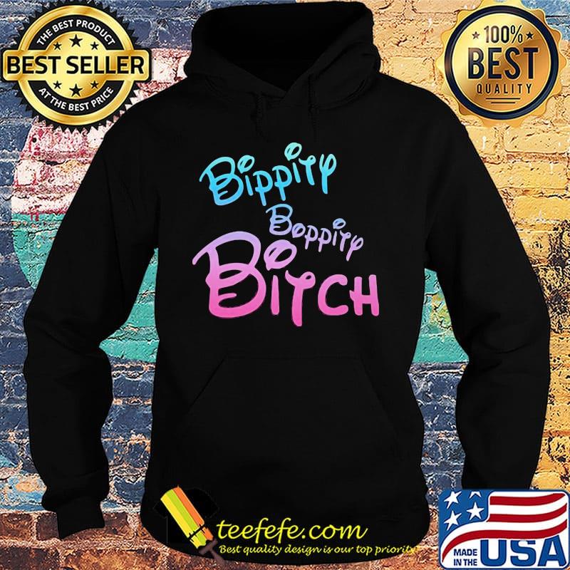 Official Bippity Boppity Bitch Shirt Hoodie Official Bippity Boppity Bitch Shirt Hoodie