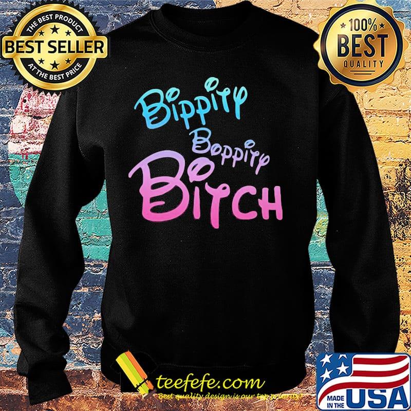Official Bippity Boppity Bitch Shirt Sweater Official Bippity Boppity Bitch Shirt Sweater