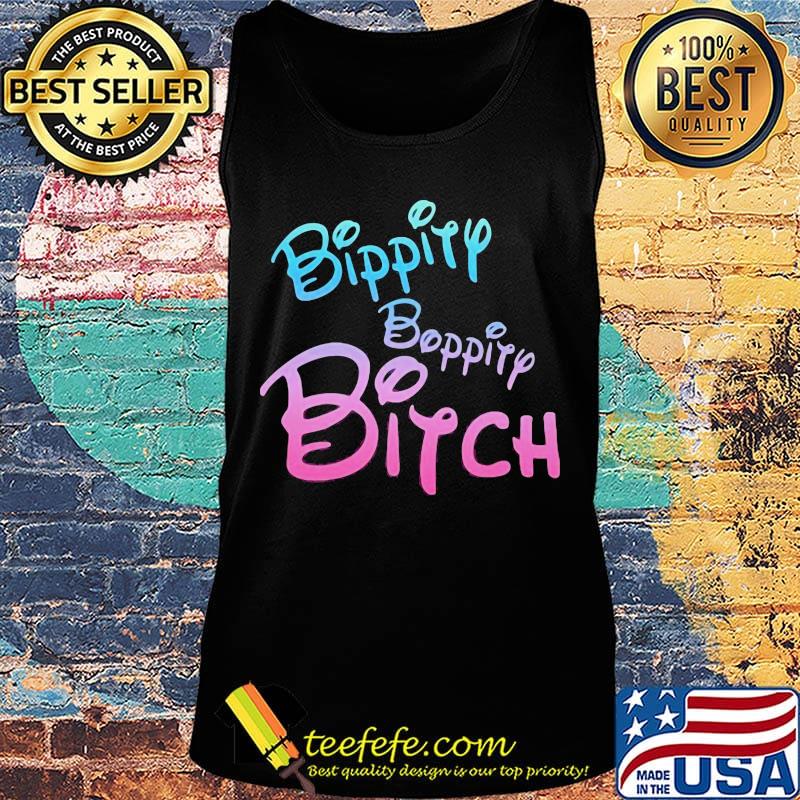 Official Bippity Boppity Bitch Shirt Tank top Official Bippity Boppity Bitch Shirt Tank top