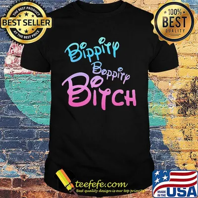 Official Bippity Boppity Bitch Shirt