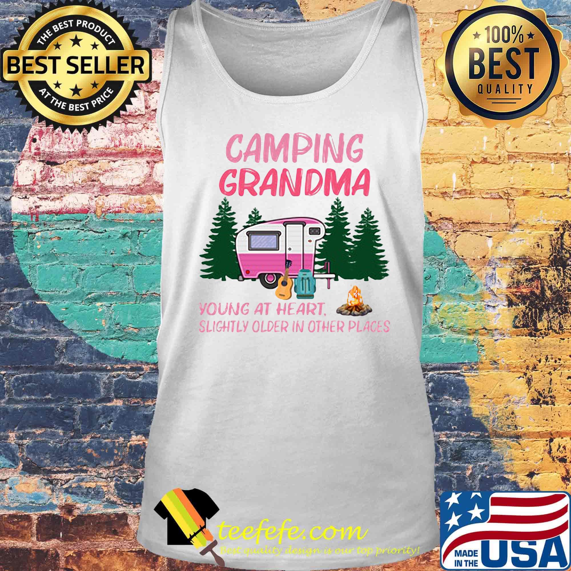 Official Camping Grandma Young At Heart Slightly Older In Other Places Shirt Tank top Official Camping Grandma Young At Heart Slightly Older In Other Places Shirt Tank top