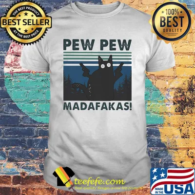 Official Cat PEW PEW Madafakas Vintage retro shirt